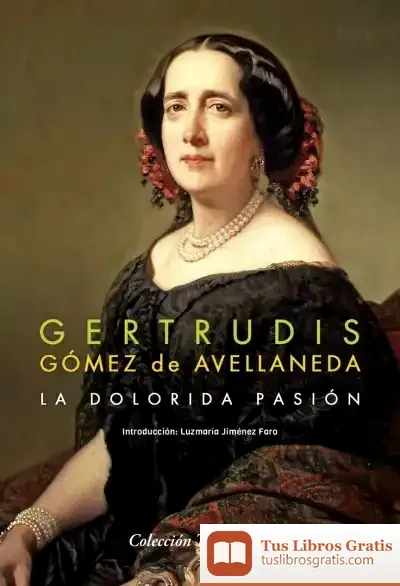 Descargar La Dolorida Pasión de Gertrudis Gómez de Avellaneda