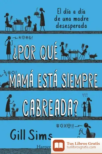 Descargar ¿Por Qué Mamá Está Siempre Cabreada?