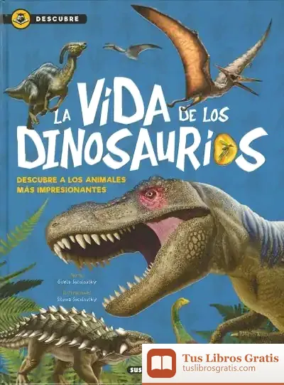 Descargar Descubre. La Vida De Los Dinosaurios de Gisela Socolovsky
