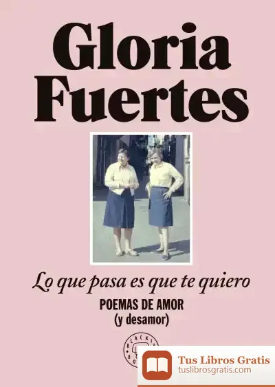 Descargar Lo Que Pasa Es Que Te Quiero de Gloria Fuertes