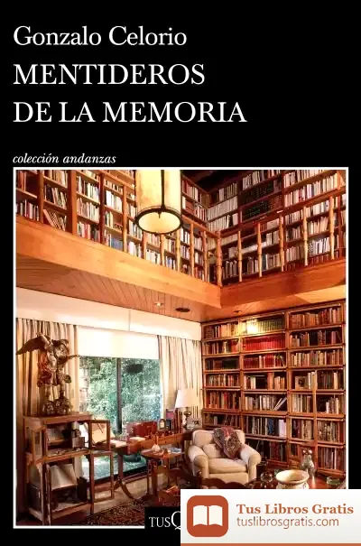 Descargar Mentideros De La Memoria de Gonzalo Celorio