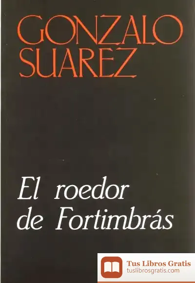 Descargar El Roedor De Fortimbrás de Gonzalo Suárez