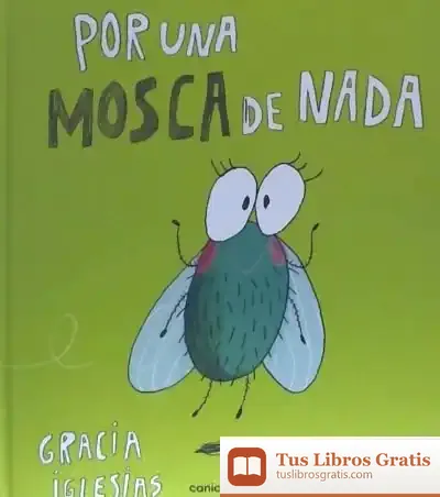Descargar Por Una Mosca De Nada de Gracia Iglesias