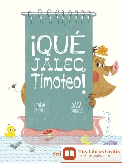 Descargar Que Jaleo Timoteo de Gracia Iglesias