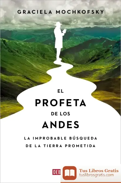 Descargar El Profeta De Los Andes de Graciela Mochkofsky