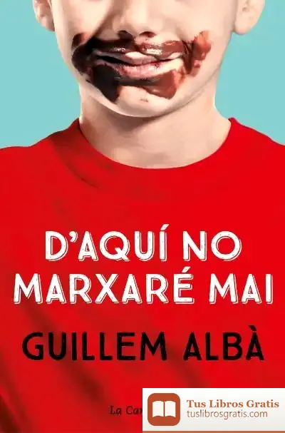 Descargar D'Aquí No Marxaré Mai de Guillem Albà