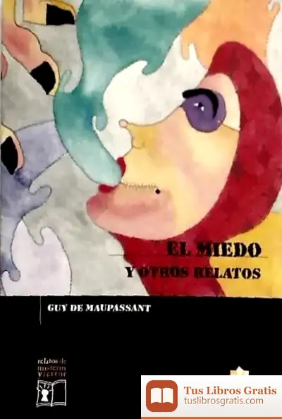 Descargar El Miedo Y Otros Relatos de Guy de Maupassant