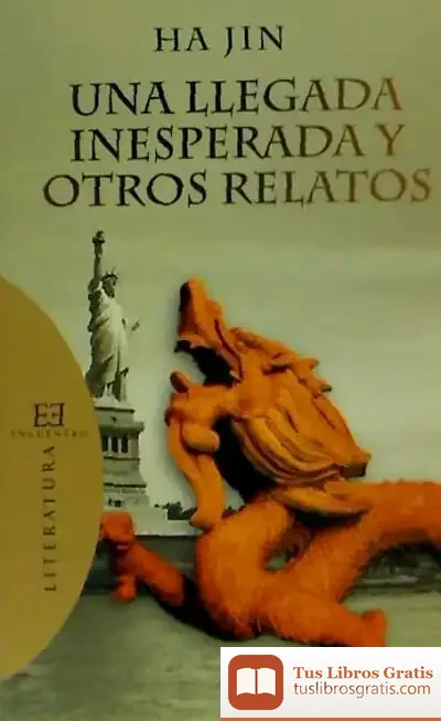 Descargar Una Llegada Inesperada Y Otros Relatos de Ha Jin