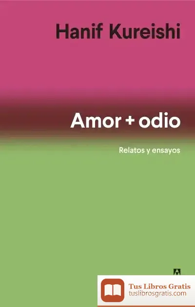 Descargar Amor Y Odio de Hanif Kureishi