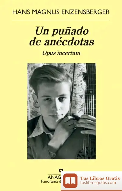 Descargar Un Puñado De Anéctodas de Hans Magnus Enzensberger