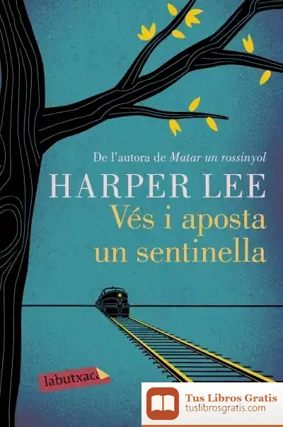 Descargar Vés I Aposta Un Sentinella de Harper Lee