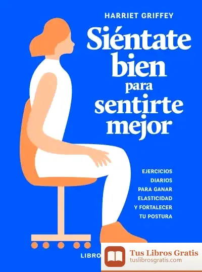 Descargar Siéntate Bien Para Sentirte Mejor de Harriet Griffey