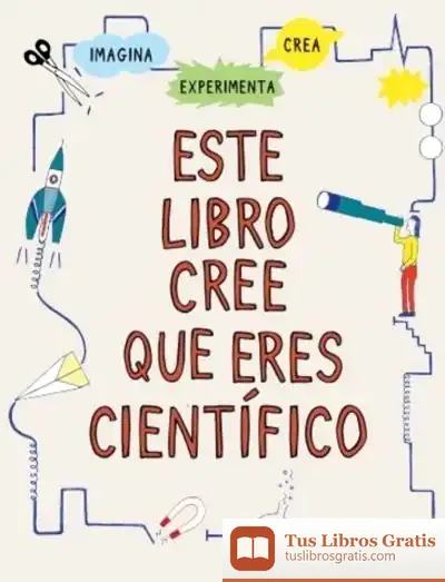 Descargar Este Libro Cree Que Eres Científico