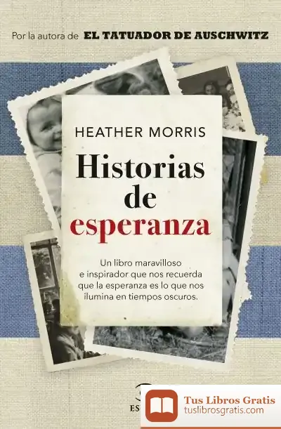 Descargar Historias De Esperanza de Heather Morris