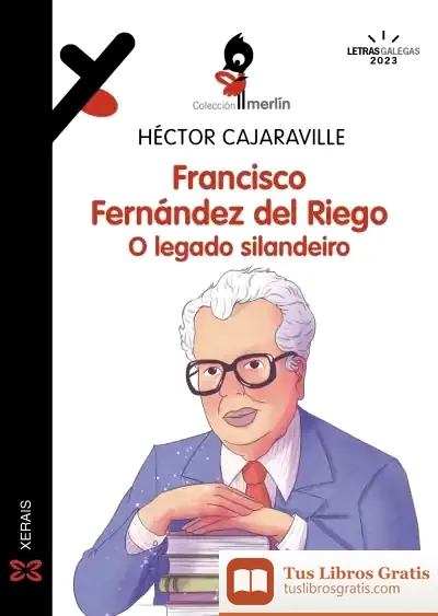 Descargar Francisco Fernández Del Riego. O Legado Silandeiro de Héctor Cajaraville Araújo