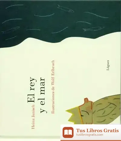 Descargar El Rey Y El Mar de Heinz Janisch
