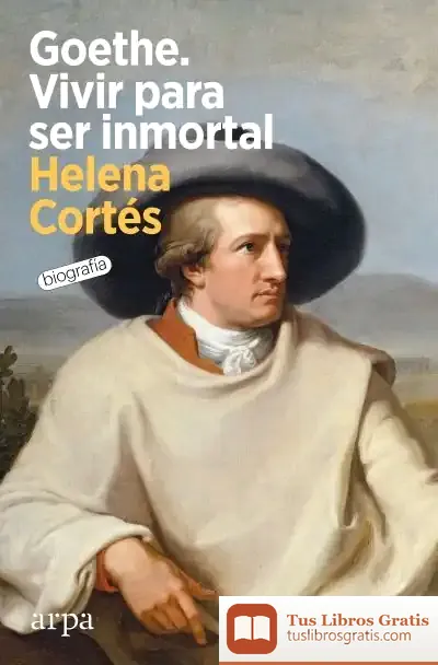 Descargar Goethe. Vivir Para Ser Inmortal