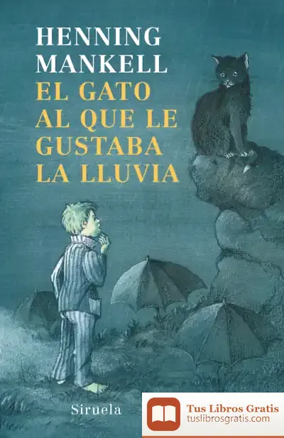 Descargar El Gato Al Que Le Gustaba La Lluvia de Henning Mankell