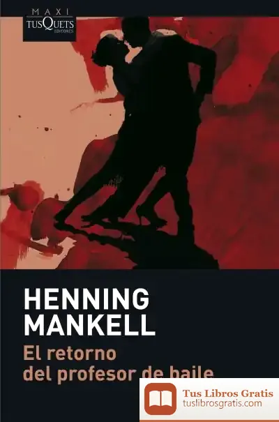 Descargar El Retorno Del Profesor De Baile de Henning Mankell