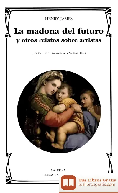 Descargar La Madona Del Futuro Y Otros Relatos Sobre Artistas de Henry James