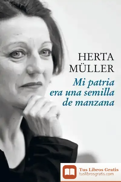 Descargar Herta Müller - Era Una Semilla De Manzana de Herta Müller