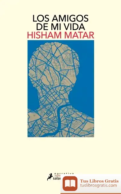 Descargar Los Amigos De Mi Vida de Hisham Matar