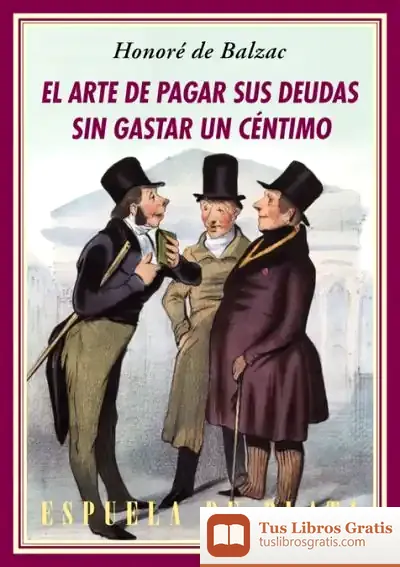 Descargar El Arte De Pagar Sus Deudas Sin Gastar Un Céntimo de Honoré de Balzac