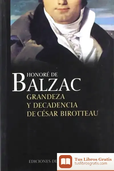 Descargar Grandeza Y Decadencia De César Birottean de Honoré de Balzac