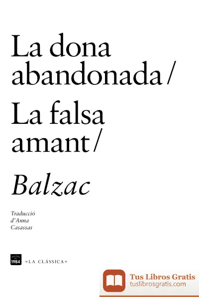 Descargar La Dona Abandonada ; La Falsa Amant de Honoré de Balzac