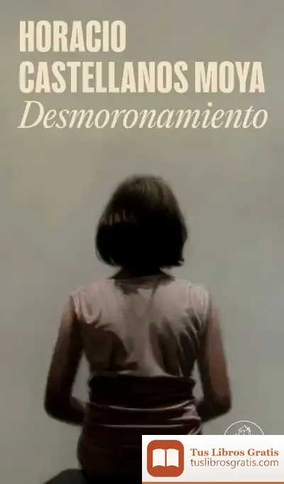 Descargar Desmoronamiento de Horacio Castellanos Moya
