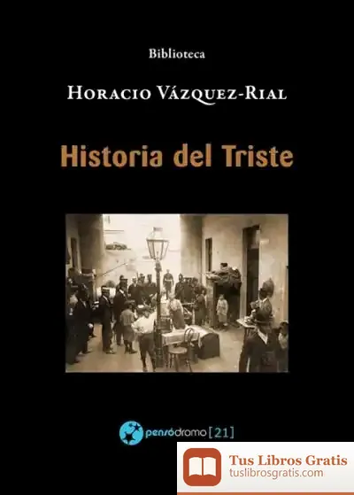 Descargar Historia Del Triste de Horacio Vázquez Rial