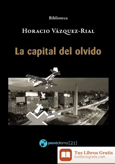 Descargar La Capital Del Olvido de Horacio Vázquez Rial