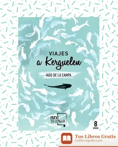 Descargar Viajes A Kerguelen Edición Limitada de Iago de la Campa
