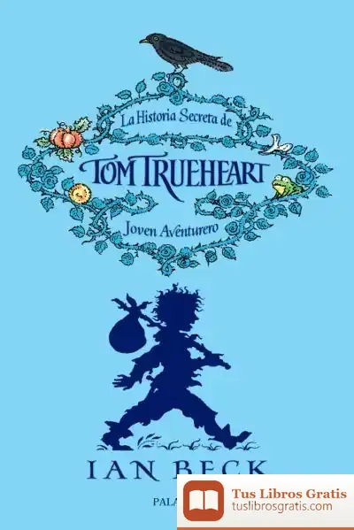 Descargar La Historia Secreta De Tom Trueheart de Pilar Mateos