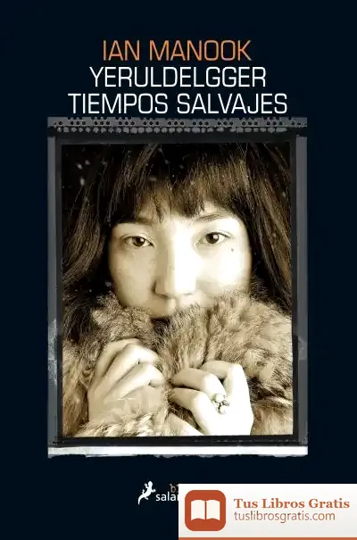 Descargar Yeruldelgger, Tiempos Salvajes de Ian Manook