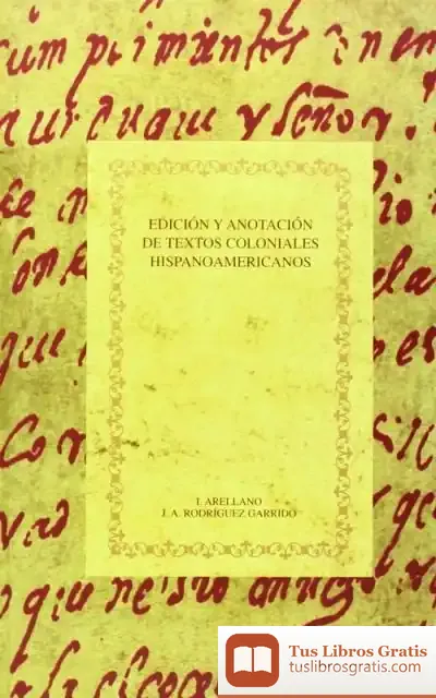 Descargar Edición Y Anotación De Textos Coloniales de Ignacio Arellano Ayuso