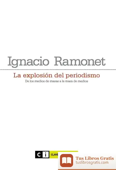 Descargar La Explosión Del Periodismo de Ignacio Ramonet Míguez