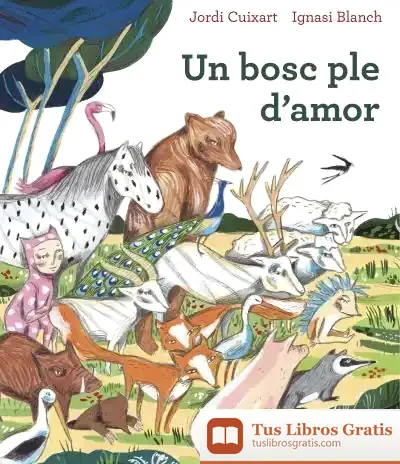 Descargar Un Bosc Ple D'Amor de Ignasi Blanch