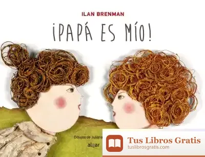 Descargar ¡Papá Es Mío! de Ilan Brenman