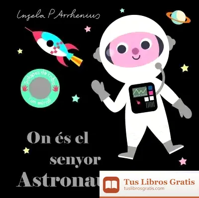 Descargar On És El Senyor Astronauta? de Ingela P. Arrhenius