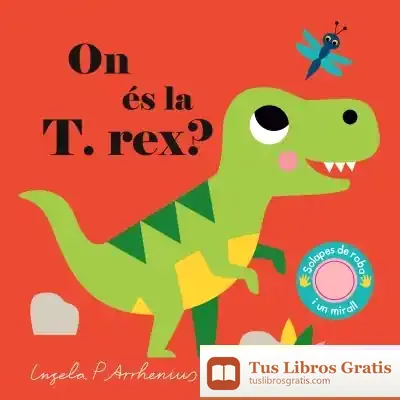 Descargar On És La T. Rex? de Ingela P. Arrhenius