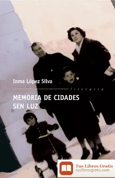 Descargar Memoria De Cidades Sen Luz de Inma López Silva