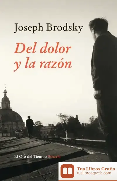Descargar Del Dolor Y La Razón de Iosif Brodskiï
