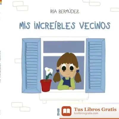 Descargar Mis Increibles Vecinos de Iria Bermúdez