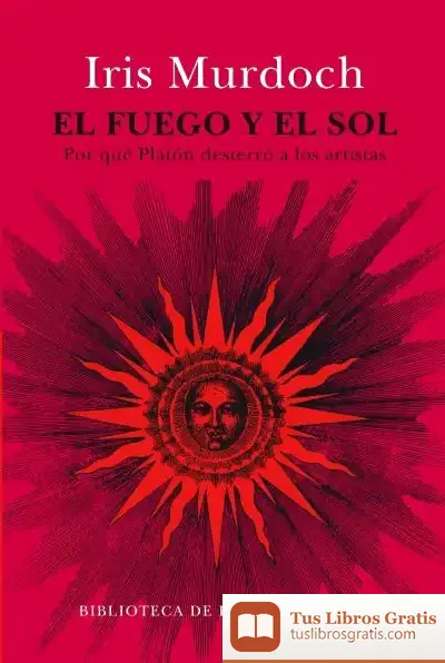 Descargar El Fuego Y El Sol de Iris Murdoch