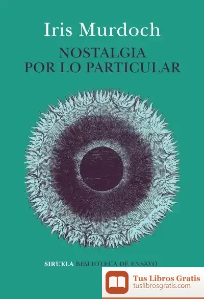 Descargar Nostalgia Por Lo Particular de Iris Murdoch