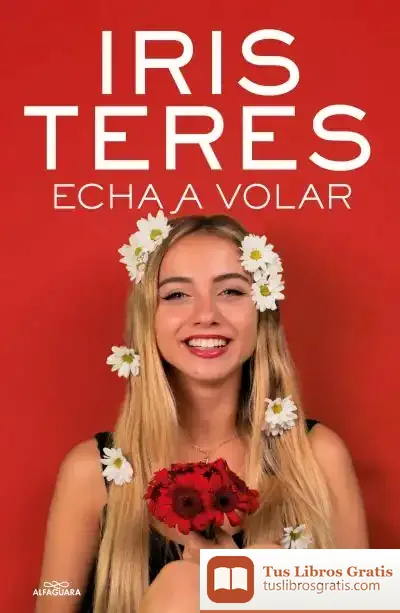 Descargar Echa A Volar de Iris Teres