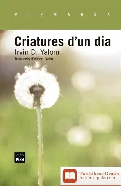 Descargar Criatures D'Un Dia de Irvin D. Yalom