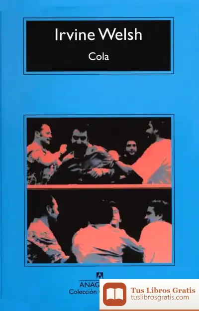 Descargar Cola de Irvine Welsh