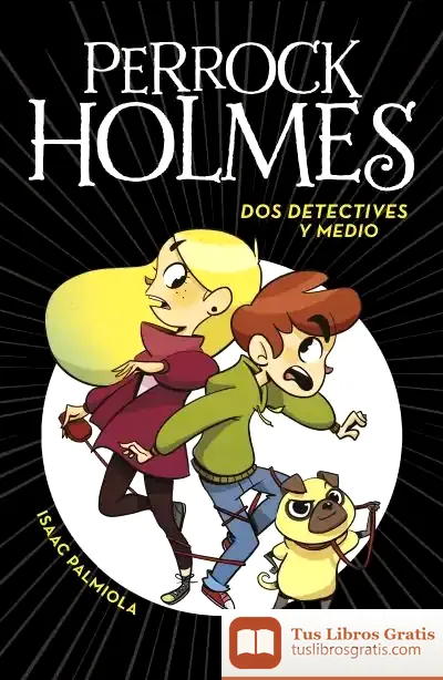 Descargar Perrock Holmes 1. Dos Detectives Y Medio de Isaac Palmiola